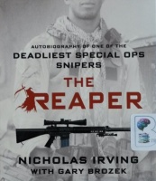 The Reaper - Autobiography of One of the Deadliest Special Ops Snipers written by Nicholas Irving with Gary Brozek performed by Jeff Gurner and Nicholas Irving on CD (Unabridged)